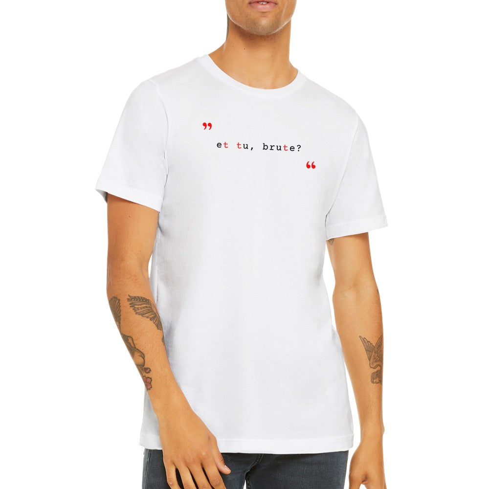 Latin "Et Tu, Brute"(You too, Brutus) Typography Typeset Typewriter Minimalist Premium Unisex Classic Crewneck T-shirt (WHITE)